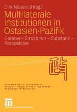 Multilaterale Institutionen in Ostasien-Pazifik: Genese - Strukturen - Substanz -Perspektive