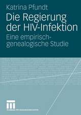 Die Regierung der HIV-Infektion: Eine empirisch-genealogische Studie