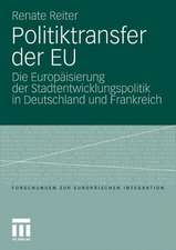 Politiktransfer der EU: Die Europäisierung der Stadtentwicklungspolitik in Deutschland und Frankreich