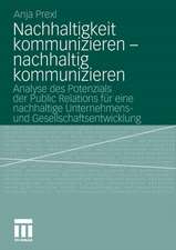 Nachhaltigkeit kommunizieren - nachhaltig kommunizieren: Analyse des Potenzials der Public Relations für eine nachhaltige Unternehmens- und Gesellschaftsentwicklung