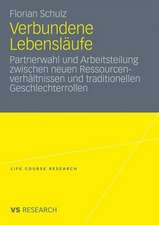 Verbundene Lebensläufe: Partnerwahl und Arbeitsteilung zwischen neuen Ressourcenverhältnissen und traditionellen Geschlechterrollen