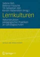 Lernkulturen: Rekonstruktion pädagogischer Praktiken an Ganztagsschulen