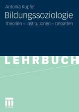 Bildungssoziologie: Theorien - Institutionen - Debatten