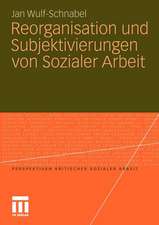 Reorganisation und Subjektivierungen von Sozialer Arbeit