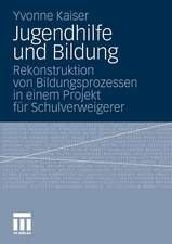 Jugendhilfe und Bildung: Rekonstruktion von Bildungsprozessen in einem Projekt für Schulverweigerer