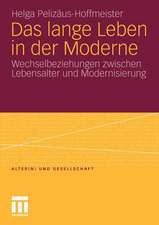 Das lange Leben in der Moderne: Wechselbeziehungen zwischen Lebensalter und Modernisierung