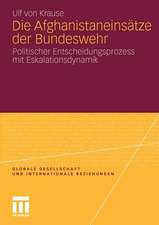 Die Afghanistaneinsätze der Bundeswehr: Politischer Entscheidungsprozess mit Eskalationsdynamik