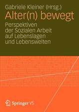 Alter(n) bewegt: Perspektiven der Sozialen Arbeit auf Lebenslagen und Lebenswelten