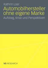 Automobilhersteller ohne eigene Marke: Aufstieg, Krise und Perspektiven