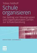 Schule organisieren: Der Beitrag von Steuergruppen und Organisationalem Lernen zur Schulentwicklung