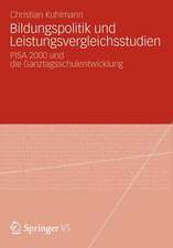 Bildungspolitik und Leistungsvergleichsstudien: PISA 2000 und die Ganztagsschulentwicklung