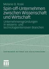 Spin-off-Unternehmen zwischen Wissenschaft und Wirtschaft: Unternehmensgründungen in wissens- und technologieintensiven Branchen