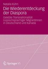 Die Wiederentdeckung der Diaspora: Gelebte Transnationalität russischsprachiger MigrantInnen in Deutschland und Kanada