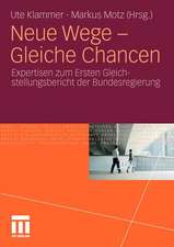 Neue Wege - Gleiche Chancen: Expertisen zum Ersten Gleichstellungsbericht der Bundesregierung