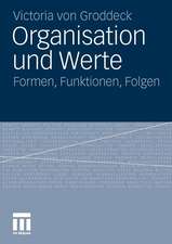 Organisation und Werte: Formen, Funktionen, Folgen