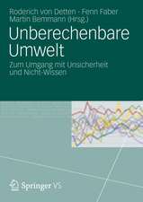 Unberechenbare Umwelt: Zum Umgang mit Unsicherheit und Nicht-Wissen