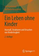 Ein Leben ohne Kinder: Ausmaß, Strukturen und Ursachen von Kinderlosigkeit