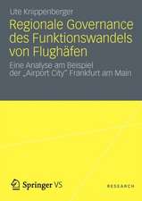 Regionale Governance des Funktionswandels von Flughäfen: Eine Analyse am Beispiel der 