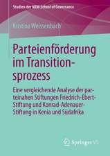 Parteienförderung im Transitionsprozess: Vergleichende Analyse der parteinahen Stiftungen FES und KAS in Kenia und Südafrika