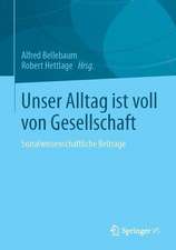 Unser Alltag ist voll von Gesellschaft: Sozialwissenschaftliche Beiträge