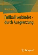 Fußball verbindet - durch Ausgrenzung