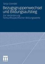 Bezugsgruppenwechsel und Bildungsaufstieg: Zur Veränderung herkunftsspezifischer Bildungswerte