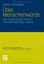 Über Menschenwürde: Der Ursprung der Person und die Kultur des Lebens