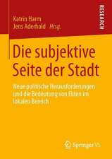 Die subjektive Seite der Stadt: Neue politische Herausforderungen und die Bedeutung von Eliten im lokalen Bereich