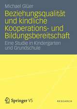 Beziehungsqualität und kindliche Kooperations- und Bildungsbereitschaft: Eine Studie in Kindergarten und Grundschule