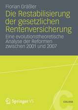 Die Restabilisierung der gesetzlichen Rentenversicherung: Eine evolutionstheoretische Analyse der Reformen zwischen 2001 und 2007