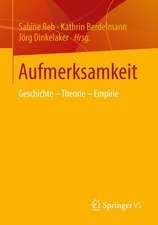 Aufmerksamkeit: Geschichte - Theorie - Empirie