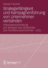 Strategiefähigkeit und Kampagnenführung von Unternehmerverbänden: Interessenvertretung am Beispiel des Verbandes Die Familienunternehmer – ASU