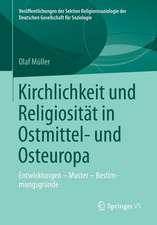 Kirchlichkeit und Religiosität in Ostmittel- und Osteuropa: Entwicklungen – Muster – Bestimmungsgründe