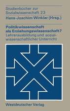 Politikwissenschaft als Erziehungswissenschaft?: Zur Lehrerausbildung und zum sozialwissenschaftlichen Unterricht