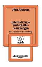 Internationale Wirtschaftsbeziehungen: Eine praxisorientierte Einführung