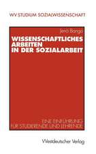 Wissenschaftliches Arbeiten in der Sozialarbeit: Eine Einführung für Studierende und Lehrende