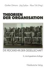 Theorien der Organisation: Die Rückkehr der Gesellschaft