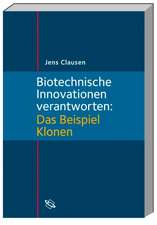 Biotechnische Innovationen verantworten: das Beispiel Klonen