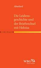 Die Leidensgeschichte und der Briefwechsel mit Heloisa