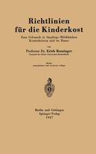 Richtlinien für die Kinderkost: Zum Gebrauch in Säuglings-Milchküchen Kinderheimen und im Hause