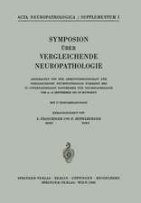 Symposion Über Vergleichende Neuropathologie: Abgehalten von der Arbeitsgemeinschaft für Vergleichende Neuropathologie Während des IV. Internationalen Kongresses für Neuropathologie Vom 4.–8. September 1961 in München