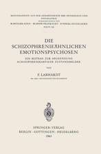 Die Schizophrenieähnlichen Emotionspsychosen: Ein Beitrag zur Abgrenzung Schizophrenieartiger Zustandsbilder