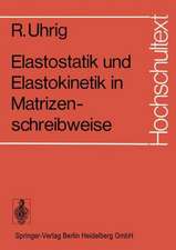 Elastostatik und Elastokinetik in Matrizenschreibweise: Das Verfahren der Übertragungsmatrizen