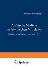 Arabische Medizin im lateinischen Mittelalter: Gehalten in der Sitzung vom 5. Juli 1975