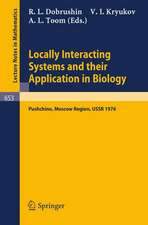 Locally Interacting Systems and Their Application in Biology: Proceedings of the School-Seminar on Markov Processes in Biology, Held in Pushchino, Moscow Region, March, 1976