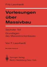 Vorlesungen über Massivbau: Sechster Teil Grundlagen des Massivbrückenbaues