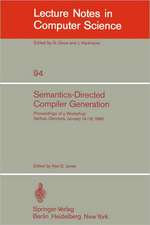 Semantics-Directed Compiler Generation: Proceedings of a Workshop, Aarhus, Denmark, January 14-18, 1980