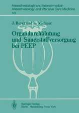 Organdurchblutung und Sauerstoffversorgung bei PEEP: Tierexperimentelle Untersuchungen zur regionalen Organdurchblutung und lokalen Sauerstoffversorgung bei Beatmung mit positiv-endexspiratorischem Druck