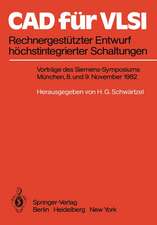 CAD für VLSI: Rechnergestützter Entwurf höchstintegrierter Schaltungen Vorträge des Siemens-Symposiums am 8. und 9. November 1982 in München