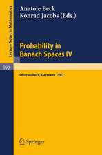 Probability in Banach Spaces IV: Proceedings of the Seminar Held in Oberwolfach, FRG, July 1982